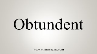 How To Say Obtundent [upl. by Carolynne]