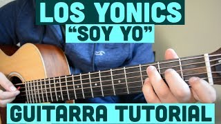 Soy Yo  Tutorial de Guitarra  Los Yonics  Para Principiantes [upl. by Intihw]