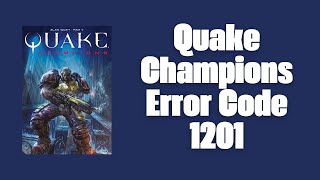 How To Resolve Quake Champions Error Code 1201 [upl. by Llemar]