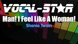 Shania Twain  Man I Feel Like A Woman Karaoke Version with Lyrics HD VocalStar Karaoke [upl. by Nennek]