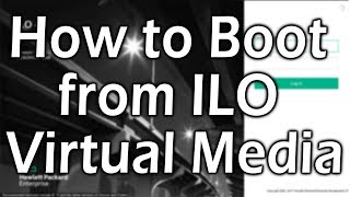 ILO  How to boot from ILO Virtual Media [upl. by Rocher]