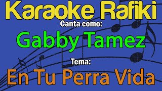 Gabby Tamez  En Tu Perra Vida Con Segunda Voz Karaoke Demo [upl. by Helsell]