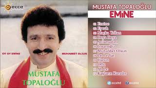 Mustafa Topaloğlu  Emine  Full Albüm [upl. by Mayhew]