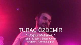 TURAÇ ÖZDEMİR  COŞTUR MÜBAREK Official Audio [upl. by Lebama949]