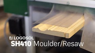 Logosol SH410  Resawing amp Moulding in one operation  LOGOSOL [upl. by Nylecoj942]