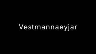 How To Pronounce Vestmannaeyjar [upl. by Ylatfen378]