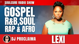 CHRISTIAN RampB  Lexi  Soulcure Gospel Show  DJ Proclaima [upl. by Auqenet]