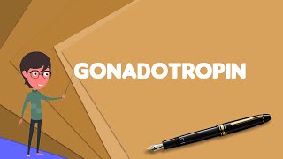 What is Gonadotropin Explain Gonadotropin Define Gonadotropin Meaning of Gonadotropin [upl. by Nyllek]