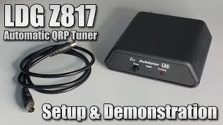 LDG Z817 Automatic QRP Antenna Tuner  Yaesu FT817  Setup amp Demonstration [upl. by Yaja]