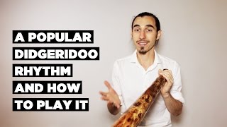 A Popular Didgeridoo Rhythm and How To Play It [upl. by Lawford]