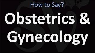 How to Pronounce Obstetrics amp Gynecology CORRECTLY [upl. by Yelsnia]