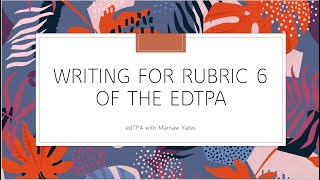 Writing for Rubric 6 of the edTPA Task 2 edTPA [upl. by Annauqal722]