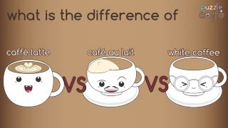 What is the difference of Caffè Latte Café au lait amp White Coffee Puzzle Caffe [upl. by Ellehctim]