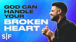 God Can Handle Your Broken Heart  Steven Furtick [upl. by Amorette]