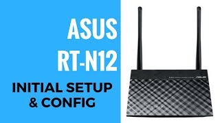 ASUS N300 RTN12 Initial Setup And Config [upl. by Clarissa]