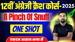 English Class 12 Chapter 3 Bihar Board  A Pinch of Snuff One Shot  12th Crash Course [upl. by Ashien]