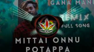 Mittai onnu potappa gana mani remix Dj dhiva Official [upl. by Neitsirk]