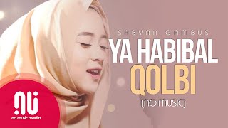 Ya Habibal Qolbi  Latest NO MUSIC Version  Sabyan Gambus Lyrics [upl. by Myrtia882]