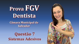 Sistemas Adesivos  Concurso Público Dentista FGV Questão 7 Câmara de Salvador 2018 [upl. by Josiah721]