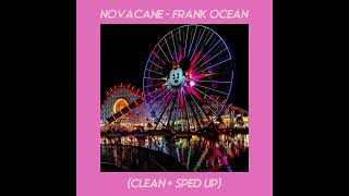 Novacane  Frank Ocean Clean  Sped Up [upl. by Ivett841]