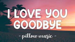 I Love You Goodbye  Celine Dion Lyrics 🎵 [upl. by Celie]