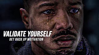 VALIDATE YOURSELF  Get Back Up Motivation 2024 [upl. by Alcock]