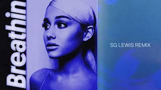 Ariana Grande  Breathin SG Lewis Remix [upl. by Borszcz681]