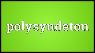 Polysyndeton Meaning [upl. by Nnylyar]