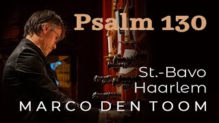 Symfonische improvisatie Psalm 130 Haarlem StBavo MARCO DEN TOOM [upl. by Nesral]