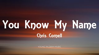 Chris Cornell  You Know My Name Lyrics [upl. by Eirtemed954]