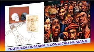 ANTROPOLOGIA FILOSÓFICA NATUREZA HUMANA X CONDIÇÃO HUMANA [upl. by Aissac]