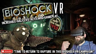 RETURN TO RAPTURE  Bioshock VR Meets Half Life Alyx in this AMAZING MOD  Bioshock VR Gameplay [upl. by Yenetruoc115]