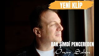 Onay ŞAHİN  Bak Şimdi Pencereden [upl. by Akirahs]