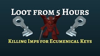 Loot from 5 Hours │Killing Imps for Ecumenical Keys │OSRS [upl. by Hurwit960]