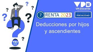 DEDUCCIONES POR HIJOS Y ASCENDIENTES  RENTA 2023 7 [upl. by Casabonne]