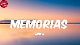 Mora  MEMORIAS LetraLyrics [upl. by Meluhs]