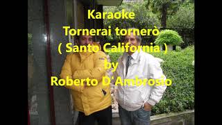 Karaoke Tornerai tornerò  Santo California  by Roberto DAmbrosio [upl. by Allehs]