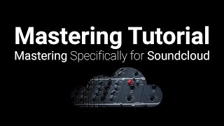 Tutorial Mastering Specifically for Soundcloud HowWhy [upl. by Romanas]