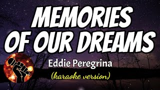 MEMORIES OF OUR DREAMS  EDDIE PEREGRINA karaoke version [upl. by Gallenz]