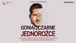 quotGoniąc czarne jednorożce Jak polski Wilk z Wall Street został afrykańskim terrorystąquot  audiobook [upl. by Drawdesemaj]