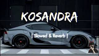 KOSANDRA SLOWED  REVERB II ITS AKASH 1M [upl. by Shear803]