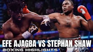 EFE AJAGBA VS STEPHAN SHAW HIGHLIGHTS [upl. by Beaston236]