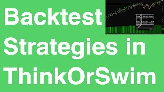 How to Create and Backtest Trading Strategies in Thinkorswim [upl. by Mrots]