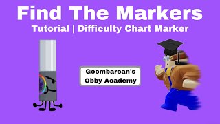 Difficulty Chart Marker Tutorial  Goombareans Obby Academy  Find The Markers [upl. by Omik827]