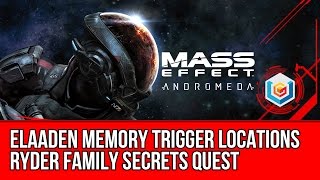 MASS EFFECT ANDROMEDA Elaaden Memory Triggers Locations Guide  Ryder Family Secrets Quest [upl. by Onaled]