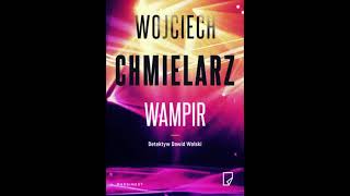 Wojciech Chmielarz  Detektyw Dawid Wolski tom 1  Wampir  Audiobooki  Audiobook Pl  Romans [upl. by Leuqram]