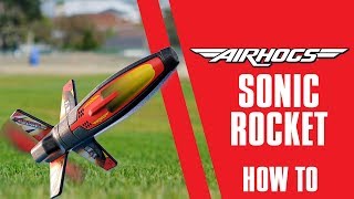 Air Hogs  Sonic Rocket  How To [upl. by Ibbie76]