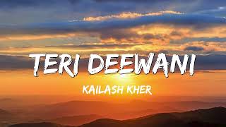 Teri Deewani  Kailash Kher  Lyrics [upl. by Eelyam]