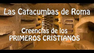 LAS CATACUMBAS DE ROMA Creencias de los primeros cristianos [upl. by Yttak657]