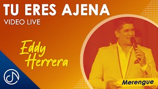 Tu Eres AJENA 💔  Eddy Herrera Video Live [upl. by Leba]